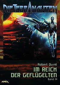 DIE TERRANAUTEN, Band 14: IM REICH DER GEFLÜGELTEN: Die große Science-Fiction-Saga