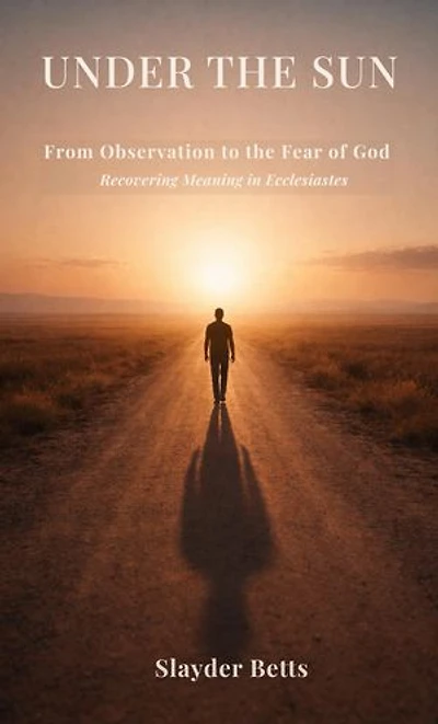 Under the Sun: From Observation to the Fear of God