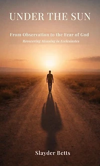Under the Sun: From Observation to the Fear of God