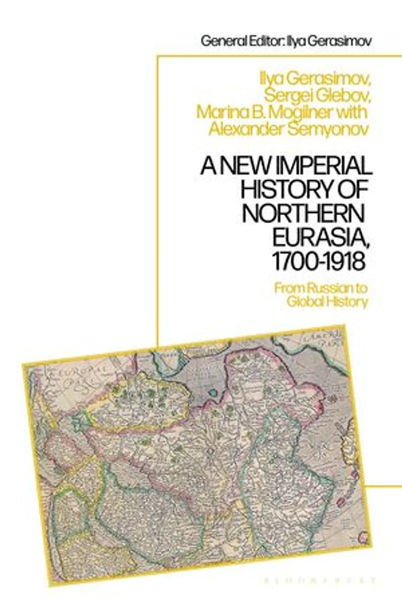 A New Imperial History of Northern Eurasia, 1700-1918: From Russian to Global