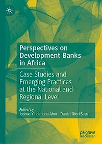 Perspectives on Development Banks Africa: Case Studies and Emerging Practices at the National Regional Level