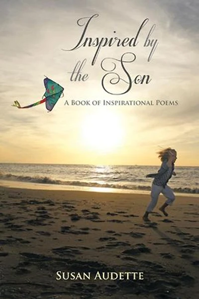 Inspired By The Son: A Book Of Inspirational Poems