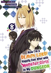 Now I'm a Demon Lord! Happily Ever After with Monster Girls in My Dungeon (Manga) Volume 8