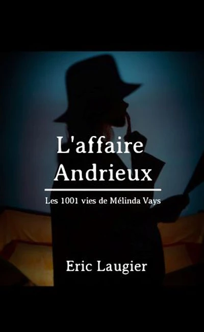 L'affaire Andrieux: Les 1001 vies de Mélinda Vays