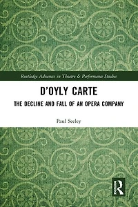D'Oyly Carte: The Decline and Fall of an Opera Company