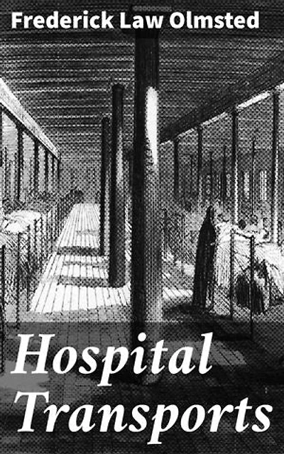 Hospital Transports: Enriched edition. A memoir of the Embarkation of the Sick and Wounded from the Peninsula of Virginia in the Summer of 1862