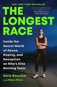 the Longest Race: Inside Secret World of Abuse, Doping, and Deception on Nike's Elite Running Team