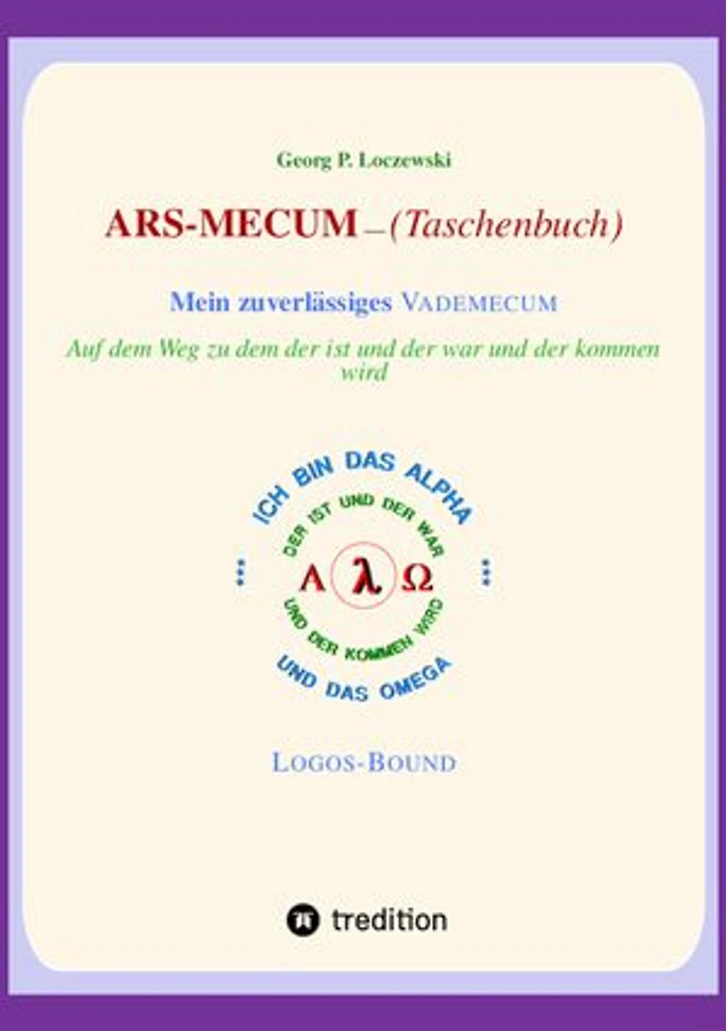 ARS-MECUM --- Mein zuverlässiges VADEMECUM (Taschenbuch): Auf dem Weg zu dem, der ist, der war und der kommen wird