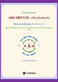 ARS-MECUM --- Mein zuverlässiges VADEMECUM (Taschenbuch): Auf dem Weg zu dem, der ist, der war und der kommen wird