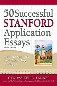 50 Successful Stanford Application Essays: Write Your Way into the College of Choice