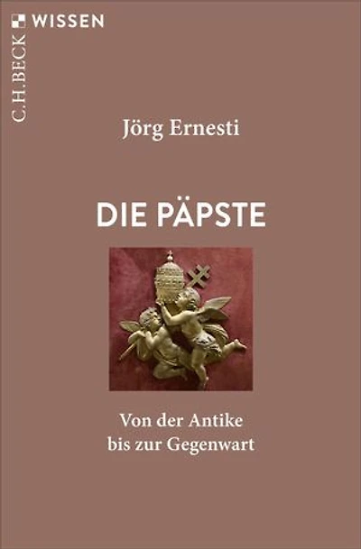 Die Päpste: Von der Antike bis zur Gegenwart