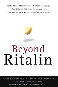 Beyond Ritalin:Facts About Medication and Strategies for Helping Children,: Adolescents, and Adults with Attention Deficit Disorders