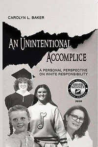 An Unintentional Accomplice, A Personal Perspective on White Responsibility