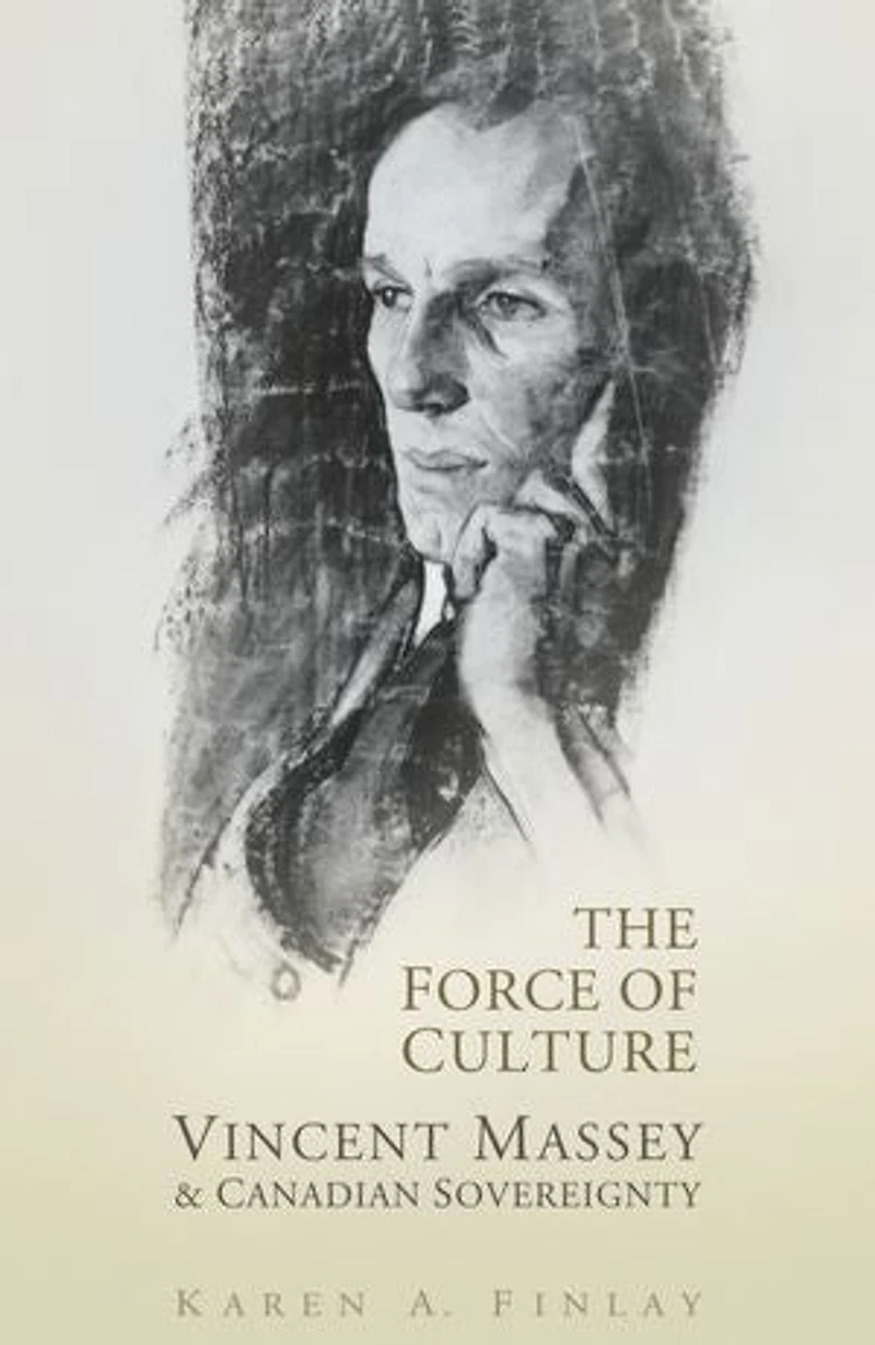 The Force of Culture: Vincent Massey and Canadian Sovereignty