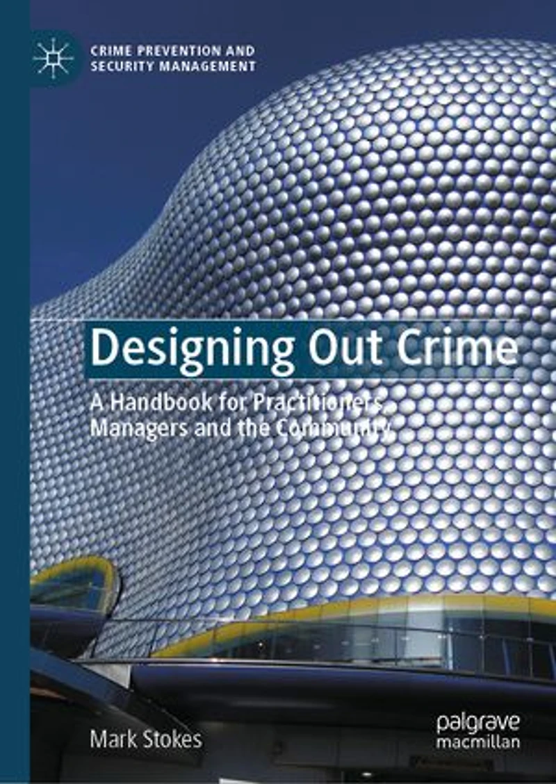 Designing Out Crime: A Handbook for Practitioners, Managers and the Community