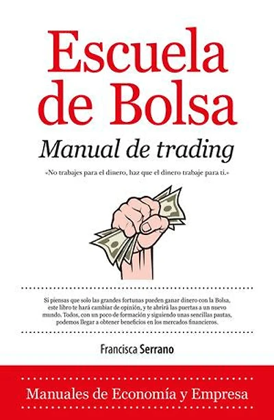 Escuela de Bolsa. Manual de trading: Como ganar 2000 dólares al mes en dos horas de trabajo al día