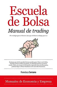 Escuela de Bolsa. Manual de trading: Como ganar 2000 dólares al mes en dos horas de trabajo al día