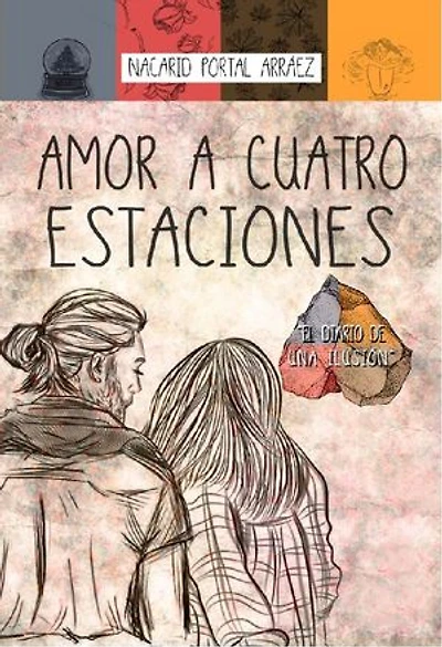 Amor a Cuatro Estaciones - Nacarid Portal: El diario de una ilusión