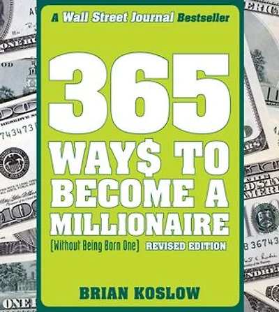 365 Ways to Become a Millionaire: (Without Being Born One)