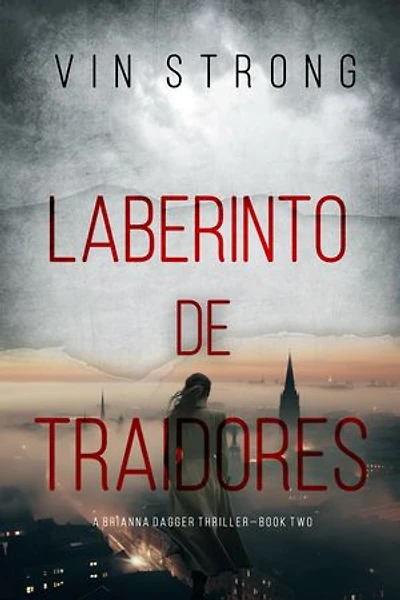 Laberinto de traidores (Un thriller de espionaje de Brianna Dagger - Libro 2)