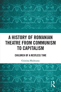 a History of Romanian Theatre from Communism to Capitalism: Children Restless Time