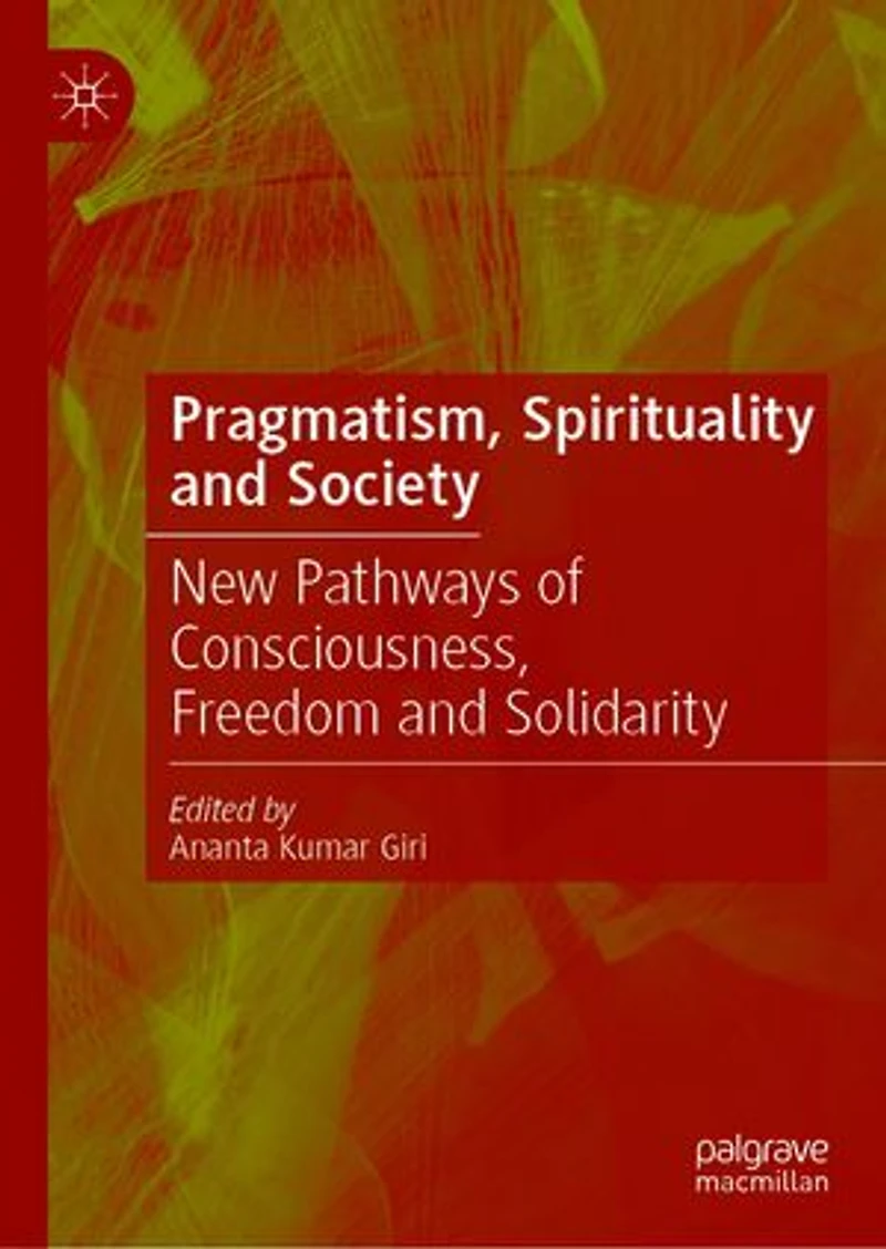 Pragmatism, Spirituality And Society: New Pathways Of Consciousness