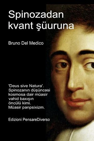 Spinozadan kvant şüuruna.: 'Deus sive Natura'. Spinozanın düşüncəsi kosmosa dair müasir vahid baxışın öncülü kimi. Müasir panpsixizm.