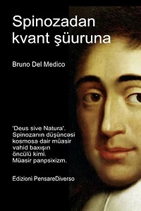 Spinozadan kvant şüuruna.: 'Deus sive Natura'. Spinozanın düşüncəsi kosmosa dair müasir vahid baxışın öncülü kimi. Müasir panpsixizm.