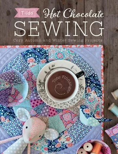 Tilda Hot Chocolate Sewing: Cozy Autumn And Winter Sewing Projects