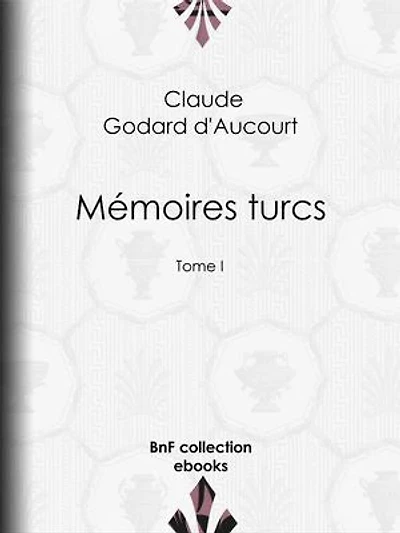 Mémoires turcs: Tome I