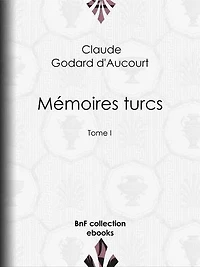 Mémoires turcs: Tome I