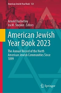 American Jewish Year Book 2023: the Annual Record of North Communities Since 1899
