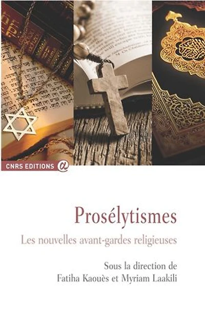 Prosélytismes: les nouvelles avant-gardes religieuses