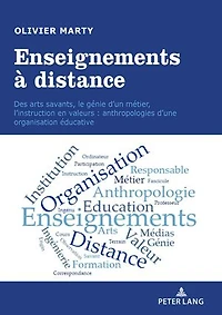 Enseignements à distance: Des arts savants, le génie d'un métier, l'instruction en valeurs : anthropologies d'une organisation éducative