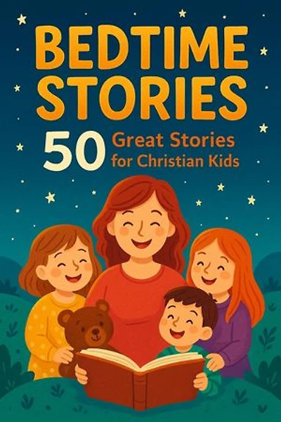 50 Great Stories For Christian Kids: Bedtime Stories For Kids, #1