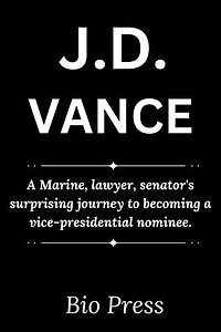 J.D. VANCE: A Marine, lawyer, senator's surprising journey to becoming a vice-presidential nominee.