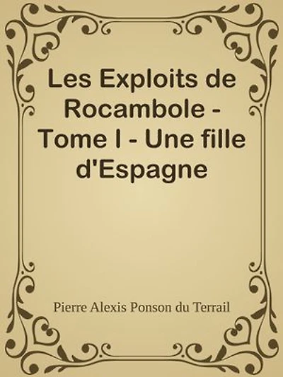 Les Exploits de Rocambole - Tome I - Une fille d'Espagne