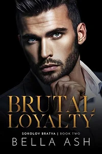 Brutal Loyalty: Sokolov Bratva, #2