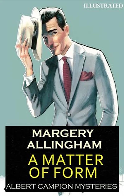 A Matter of Form. Albert Campion Mysteries. Illustrated