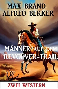 Männer auf dem Revolver-Trail: Zwei Western