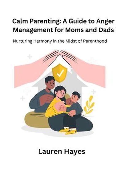 Calm Parenting: Nurturing Harmony in the Midst of Parenting