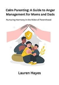 Calm Parenting: Nurturing Harmony in the Midst of Parenting