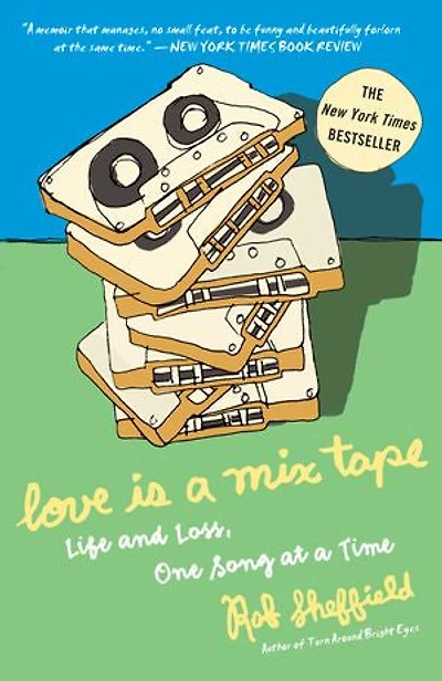 Love Is a Mix Tape: Life and Loss, One Song at Time