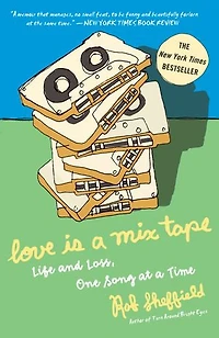 Love Is a Mix Tape: Life and Loss, One Song at Time