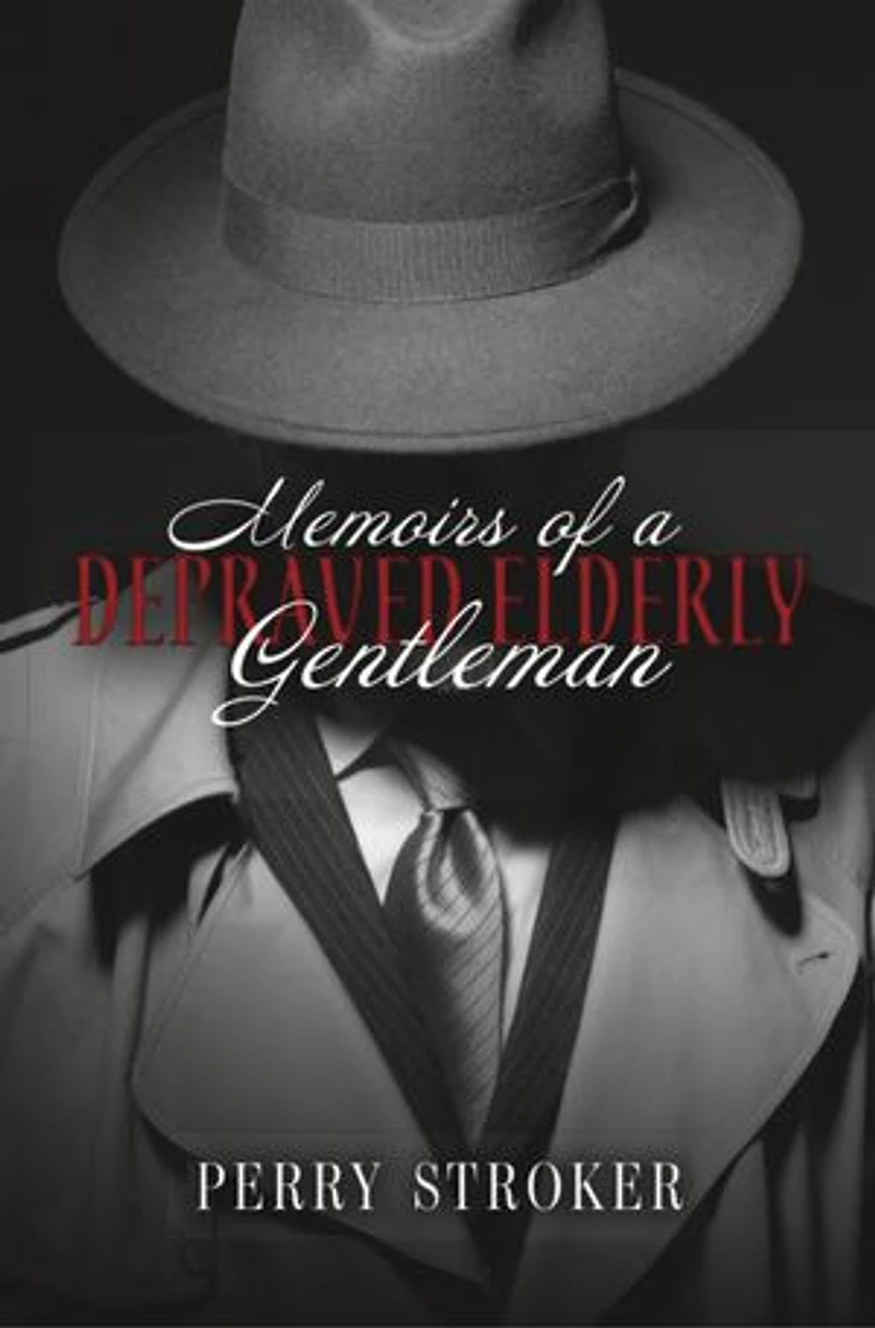 Memoirs Of A Depraved Elderly Gentleman