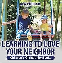 Learning to Love Your Neighbor | Children's Christianity Books