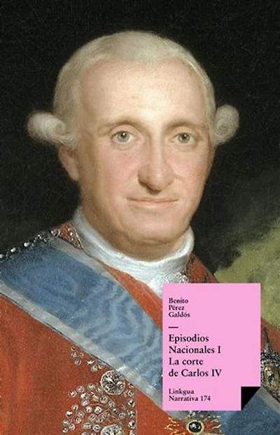 Episodios Nacionales I. La Corte De Carlos Iv