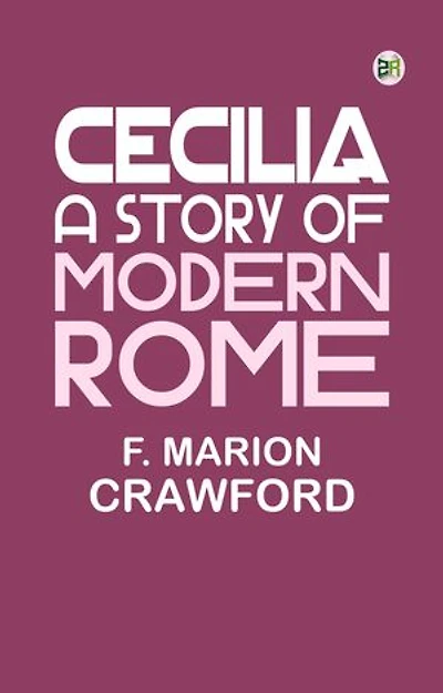 Cecilia: A Story of Modern Rome