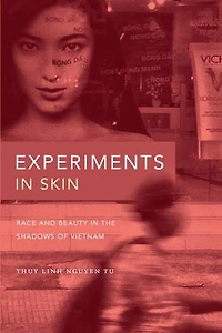 Experiments Skin: Race and Beauty the Shadows of Vietnam