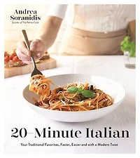 20MINUTE ITALIAN: Your Traditional Favorites, Faster, Easier and with a Modern Twist